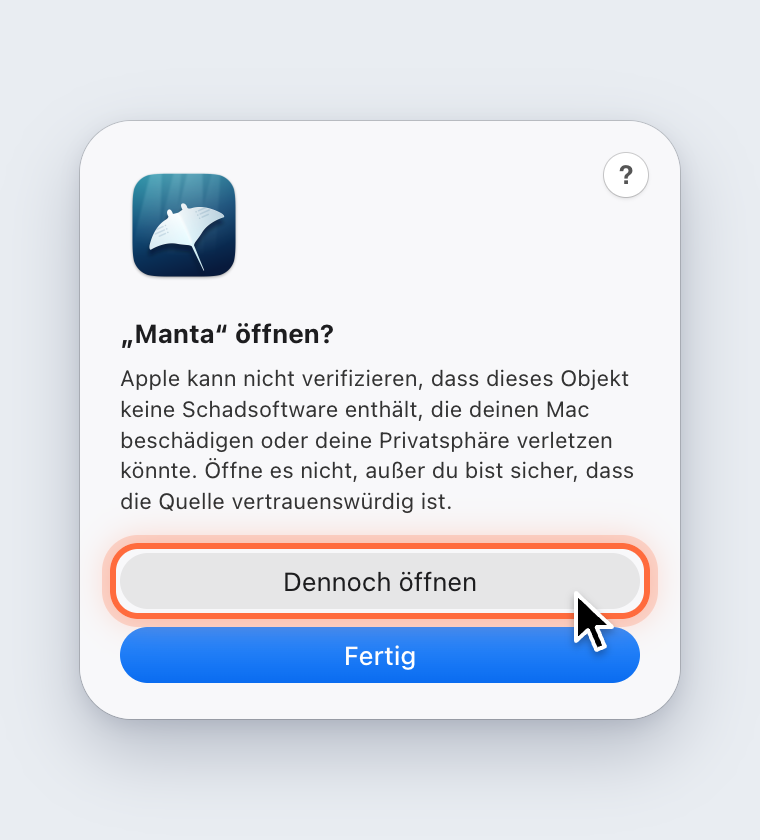 Die Rückfrage „Manta“ öffnen? mit den Tasten Dennoch öffnen und Fertig, Dennoch öffnen ist markiert