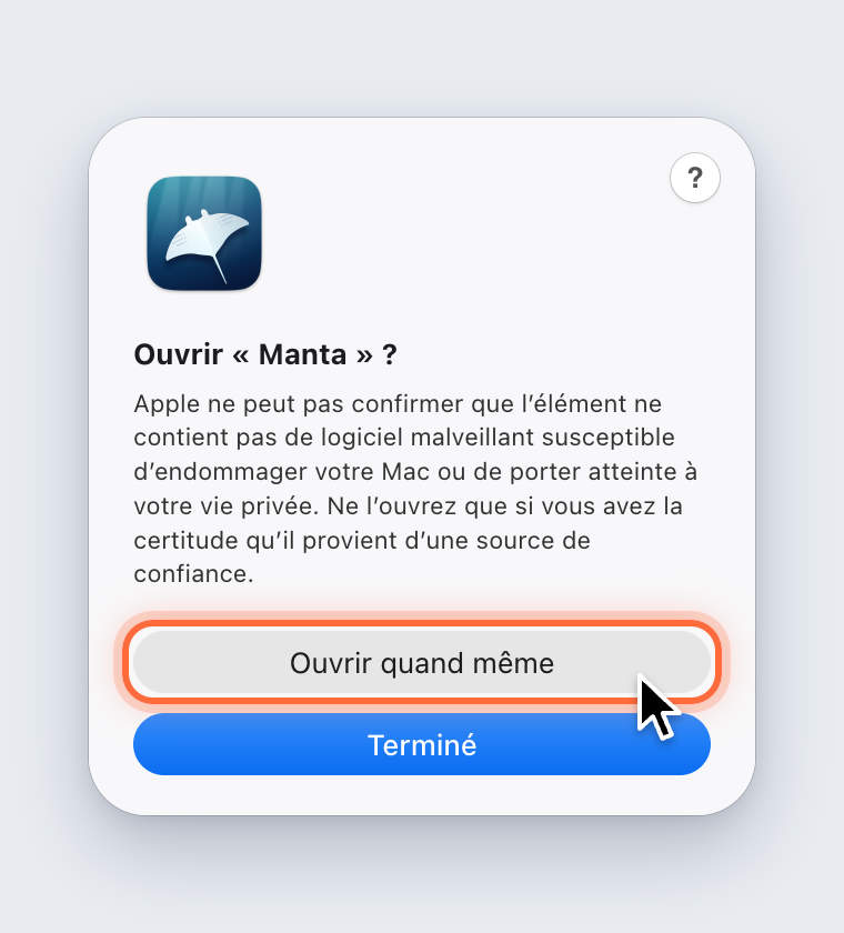 La question Ouvrir « Manta » ? avec les boutons Ouvrir quand même et Terminé ; Ouvrir quand même est mis en évidence