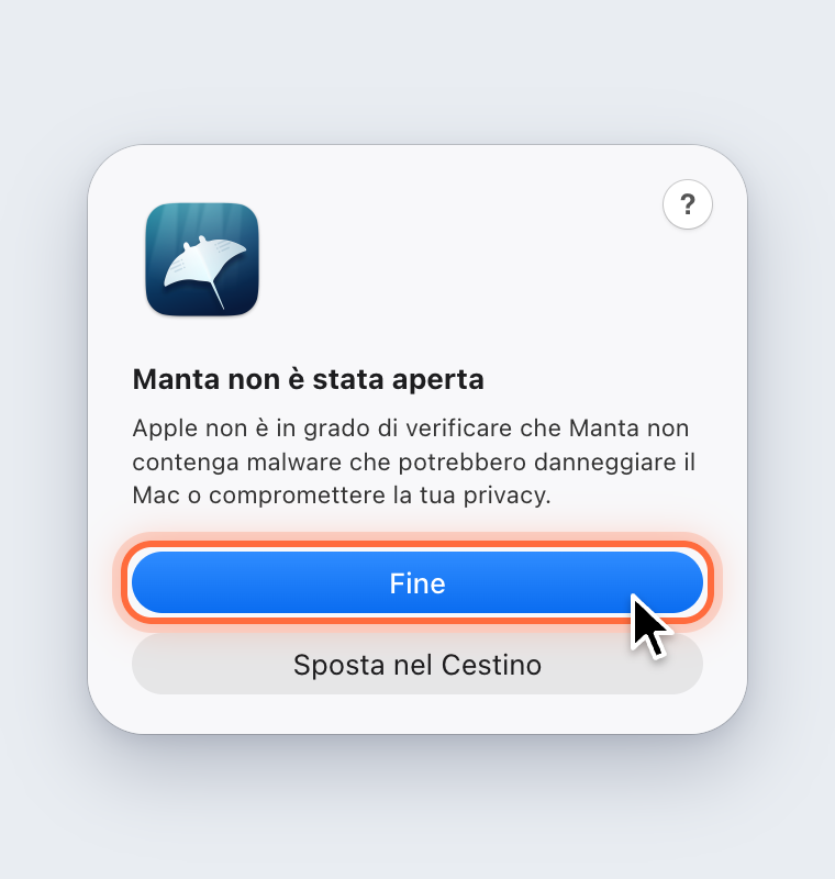 Il messaggio Manta non è stata aperta con i pulsanti Fine e Sposta nel Cestino; Fine è evidenziato